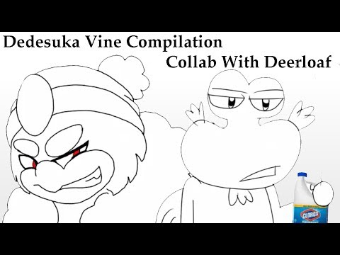 Dedesuka Vine Animation Compilation Collab With Deerloaf