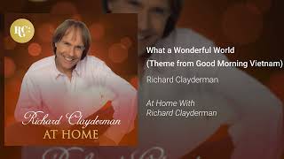 Video thumbnail of "Richard Clayderman - What a Wonderful World (Theme from Good Morning Vietnam) (Official Audio)"