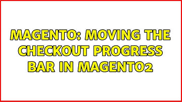 Magento: Moving the checkout progress bar in magento2 (2 Solutions!!)
