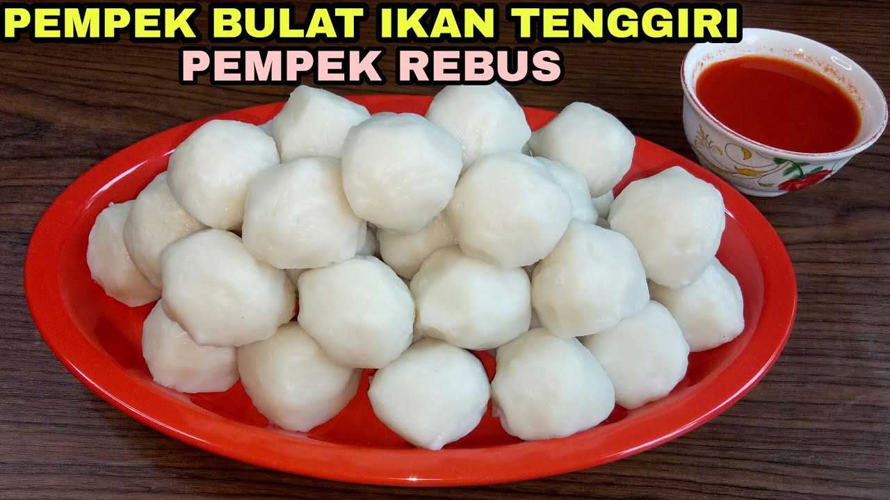 PEMPEK BULAT IKAN TENGGIRI