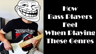 How Bass Players Feel When Playing These Genres