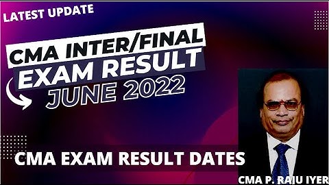 CMA RESULT DATE JUNE 2022 | CMA INTER RESULT DATE | CMA FINAL RESULT DATE JUNE 2022 | CMA RESULT