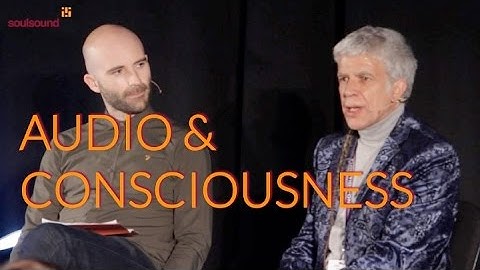 Tony Andrews - Audio and Consciousness