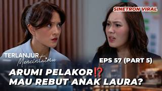 TERLANJUR MENCINTAIMU EPS 57: LAURA BERULAH LAGI‼️ ARUMI GATEL MAU JAMBAK? - Chicco Jerikho, Marsha
