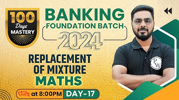 Banking Foundation Batch 2024 | Replacement of Mixture | Mixture and Alligation | Maths by Sumit Sir