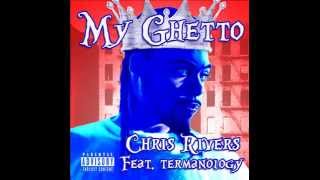 My Ghetto - Chris Rivers Feat. Termanology