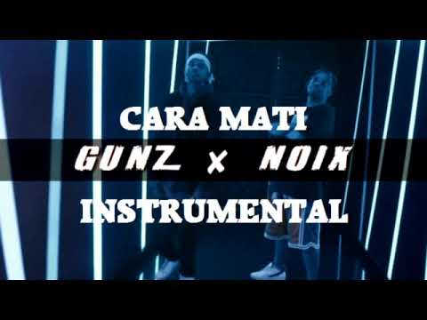 CARA MATI INSTRUMENTAL GUNZ x NOIX