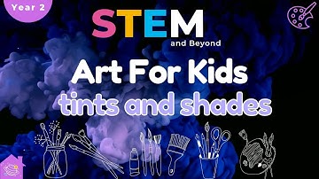 Tints And Shades | Art For Kids | STEM Home Learning