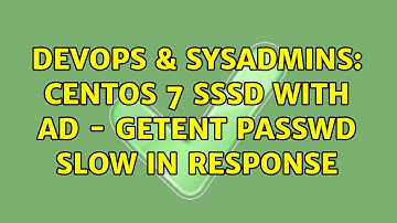 DevOps & SysAdmins: CentOS 7 sssd with AD - getent passwd slow in response (2 Solutions!!)
