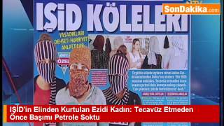 IŞİD’in Elinden Kurtulan Kadın  Tecavüz Etmeden Önce Başımı Petrole Soktu