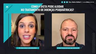 Como a dieta pode ajudar no tratamento de doenças psiquiátricas? Dra  Maíra e Dr Régis Chachamovich