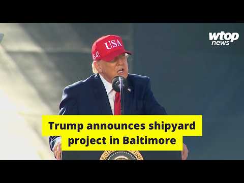 Trump announces $3.7 billion shipyard project in Baltimore for submarine production
