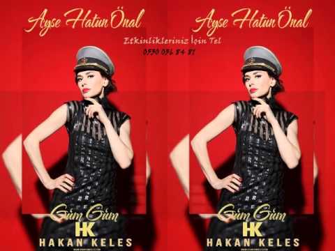 Ayse Hatun Önal   Güm Güm Hakan Keleş Remix