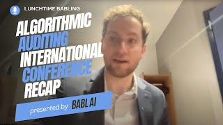 Algorithmic Auditing International Conference Recap | Lunchtime BABLing 4