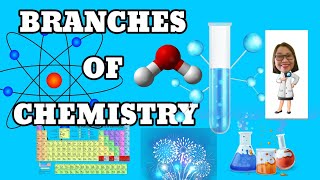 BRANCHES OF CHEMISTRY