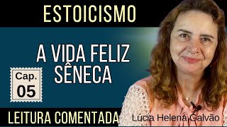 05-A VIDA FELIZ, de Sêneca - Leitura comentada do 5º capítulo - Lúcia Helena Galvão da Nova Acrópole