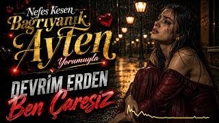 Devrim Erden - Ben Çaresiz (2026 Ultra Ai Cover Bağrıyanık Ayten Arabesk & Rock Mix)