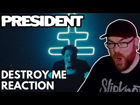 PRESIDENT - DESTROY ME - REACTION