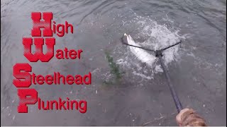High Water Steelhead Fishing: Plunking