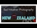 Landscape Photography in New Zealand  l  Bad Weather Photography.  Part 4 of 5