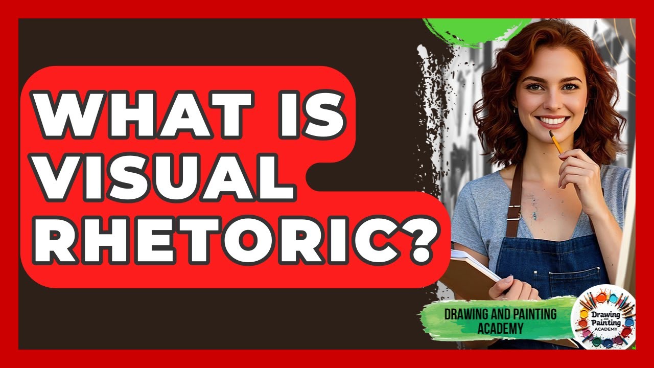 What Is Visual Rhetoric? - Drawing and Painting Academy