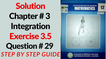 FSC_part2, 2nd year Math, Solution Chapter#3 Integration Exercise#3.5 Q#29