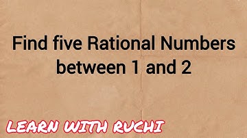 Find five rational numbers between 1and 2 | rational numbers class 9