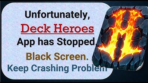 How To Fix Unfortunately, Deck Heroes App has stopped | Keeps Crashing Problem in Android