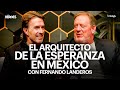 Fernando Landeros: El arquitecto de la esperanza en México