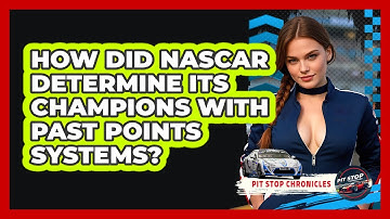 How Did NASCAR Determine Its Champions With Past Points Systems? - Pit Stop Chronicles