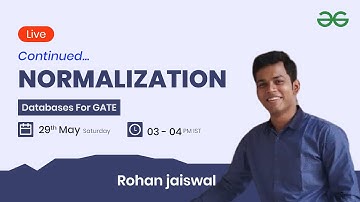 Normalization continued with Rohan Jaiswal | GeeksforGeeks GATE