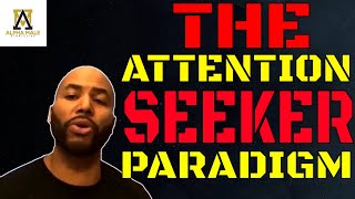 The Attention Seeker Paradigm
