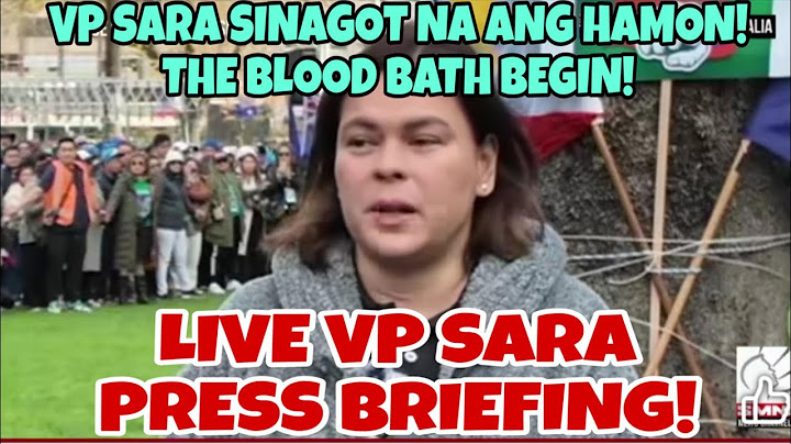 LIVE VP SARA PRESS BRIEFING! SAGOT SA HAMON! THE BOOD BATH BEGIN!