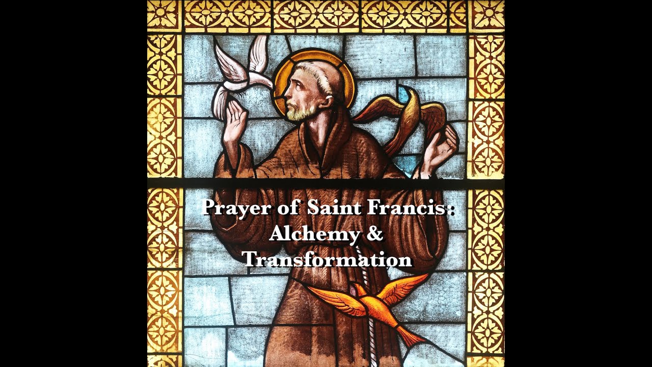 Prayer of St Francis, Treatise on Inner Alchemy and Tranformation YouTube