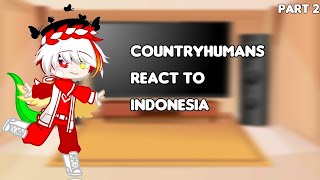 || Countryhumans react to Indonesia || part 2 ||