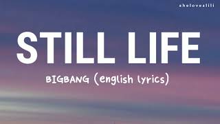 BIGBANG - Still life (english lyrics)