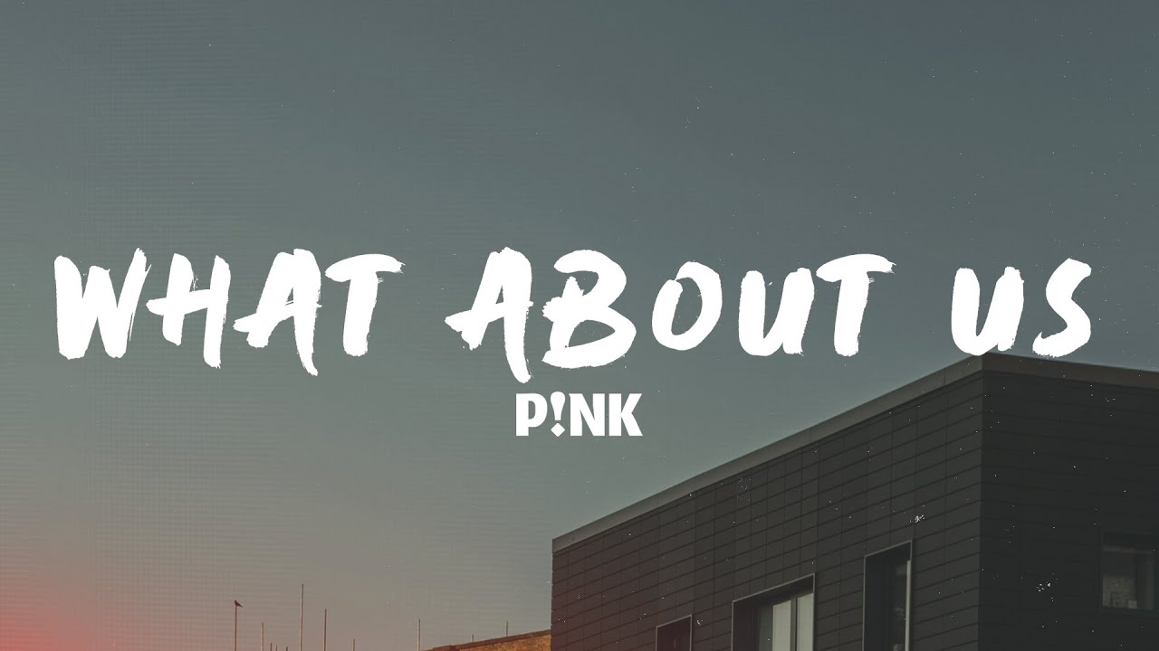 P!nk - What About Us (Lyrics)