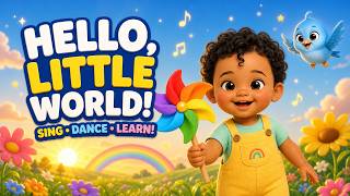 Hello, Little World! 🌈 Sing, Dance & Learn | Nursery Rhyme for Babies & Toddlers