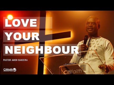 SUN 19-06-22 - "Love your neighbour" - Pastor Amon Bandera