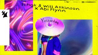 Schak & Will Atkinson x Abi Flynn - Yesterday (Official Lyric Video) Resimi