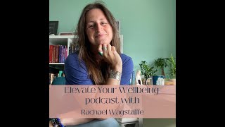 Elevate Your Wellbeing podcast episode 1