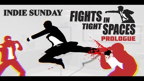 INDIE SUNDAY - Fights in Tight Spaces (Prologue)