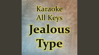 Jealous Type - Karaoke All Keys