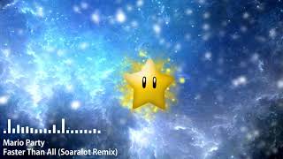 Mario Party - Faster Than All (Soaralot Remix)