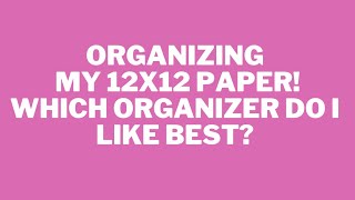 Let's Organize 12x12 Paper!