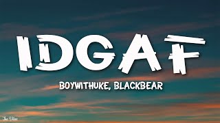 BoyWithUke - IDGAF (Lyrics) ft. blackbear