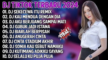 DJ TIKTOK TERBARU 2024 | DJ SEKECEWA ITU REMIX🎵DJ KAU MENDUA DENGAN DIA🎵| FULL ALBUM
