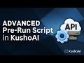 KushoAI’s Advanced Pre-Run Scripts | Boost Workflow Efficiency