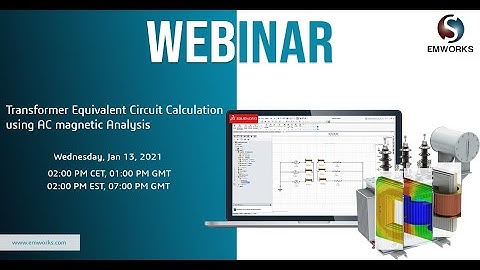 [Webinar] - Transformer Equivalent Circuit Calculation using AC magnetic Analysis