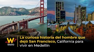 La curiosa historia del hombre que dejó San Francisco, California para vivir en Medellín